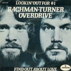 Bachman Turner Overdrive : Lookin' Out for #1 - Find Out About Love